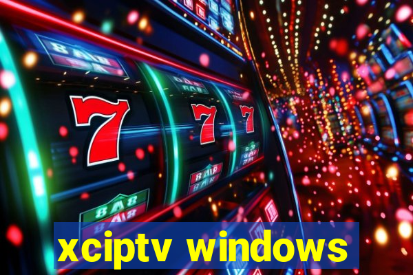 xciptv windows